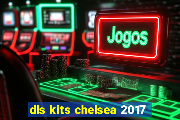 dls kits chelsea 2017